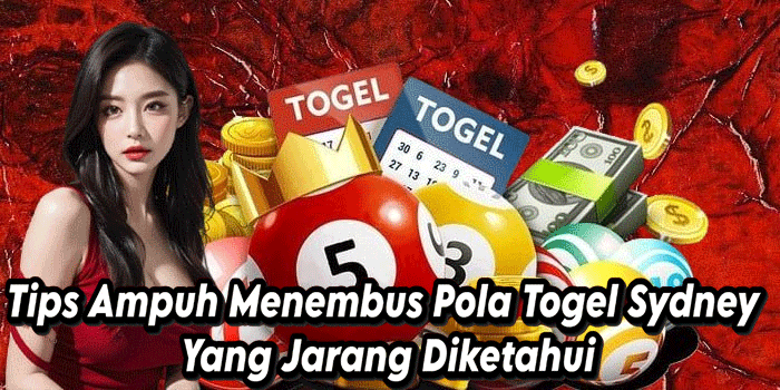 Tips Ampuh Menembus Pola Togel Sydney Yang Jarang Diketahui