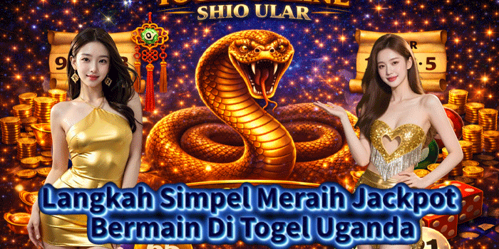 Langkah Simpel Meraih Jackpot Bermain Di Togel Uganda