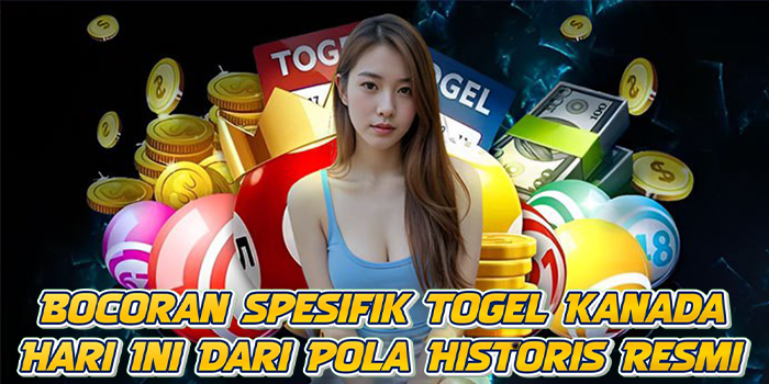 Bocoran Spesifik Togel Kanada Hari Ini Dari Pola Historis Resmi
